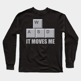 WASD It Moves Me - Gaming Humor Long Sleeve T-Shirt